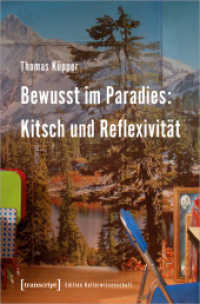 Bewusst im Paradies: Kitsch und Reflexivität (Edition Kulturwissenschaft 73) （2022. 338 S. 1 SW-Abb., 9 Farbabb. 225.0 mm）