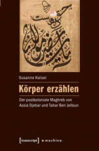 Körper erzählen : Der postkoloniale Maghreb von Assia Djebar und Tahar Ben Jelloun (machina .8)