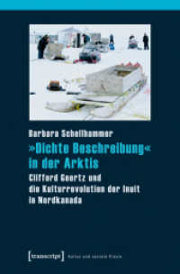 "Dichte Beschreibung" in der Arktis : Clifford Geertz und die Kulturrevolution der Inuit in Nordkanada (Kultur und soziale Praxis) （2015. 484 S. 4 SW-Abb. 225.0 mm）