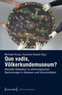 Quo vadis, Völkerkundemuseum? : Aktuelle Debatten zu ethnologischen Sammlungen in Museen und Universitäten (Edition Museum .16) （Aufl. 2015. 378 S. 13 SW-Abb., 19 Farbabb. 225.0 mm）