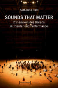 Sounds that matter : Dynamiken des Hörens in Theater und Performance (Theater Bd.81) （2017. 412 S. 225.0 mm）