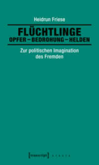 Flüchtlinge: Opfer - Bedrohung - Helden : Zur politischen Imagination des Fremden (X-Texte zu Kultur und Gesellschaft) （2017. 150 S. 225.0 mm）