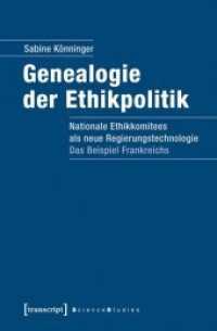 Genealogie der Ethikpolitik : Nationale Ethikkomitees als neue Regierungstechnologie. Das Beispiel Frankreichs (Science Studies)