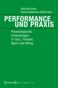 Performance und Praxis : Praxeologische Erkundungen in Tanz, Theater, Sport und Alltag (Sozialtheorie) （2017. 366 S. 225.0 mm）