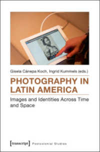 Photography in Latin America : Images and Identities Across Time and Space (Postcolonial Studies Vol.24) （2016. 242 p. 22 SW-Abb., 24 Farbabb. 225.0 mm）