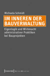 Im Inneren der Bauverwaltung : Eigenlogik und Wirkmacht administrativer Praktiken bei Bauprojekten (Urban Studies) （2016. 338 S. 11 schw.-w. u. 45 farb. Abb. 225.0 mm）