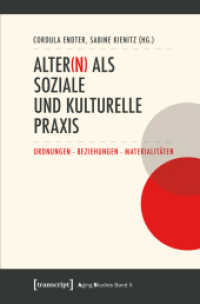 Alter(n) als soziale und kulturelle Praxis : Ordnungen - Beziehungen - Materialitäten (Aging Studies Bd.10) （2017. 368 S. 12 schw.-w. Abb. 225.0 mm）