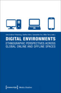 Digital Environments : Ethnographic Perspectives across Global Online and Offline Spaces (Edition Medienwissenschaft .34) （2017. 268 S. 50 SW-Abb. 225.0 mm）