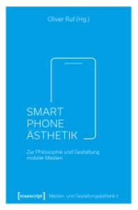 Smartphone-Ästhetik : Zur Philosophie und Gestaltung mobiler Medien (Medien- und Gestaltungsästhetik Bd.1) （2018. 312 S. 26 SW-Abb. 225.0 mm）