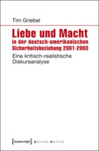 Liebe und Macht in der deutsch-amerikanischen Sicherheitsbeziehung 2001-2003 : Eine kritisch-realistische Diskursanalyse (Edition Politik 34) （2016. 378 S. 53 SW-Abb., 1 Farbabb. 225.0 mm）