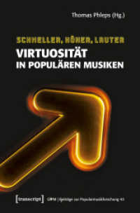 Schneller, höher, lauter : Virtuosität in populären Musiken (GfPM - Beiträge zur Popularmusikforschung 43) （2017. 188 S. 225.0 mm）