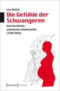 Die Gef&uuml;hle der Schwangeren : Eine Geschichte somatischer Emotionalit&auml;t (1780-2010) (Histoire 99) （2017. 448 S. 225.0 mm）