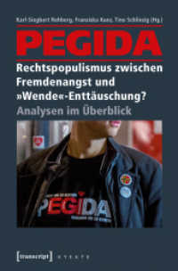Pegida - Rechtspopulismus zwischen Fremdenangst und "Wende"-Enttäuschung? : Analysen im Überblick (X-Texte zu Kultur und Gesellschaft) （2016. 384 S. 10 schw.-w. Abb. 225.0 mm）