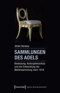 Sammlungen des Adels : Bedeutung， Kulturgüterschutz und die Entwicklung der Welfensammlung nach 1918 (Edition Kulturwissenschaft 118)