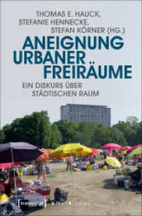 Aneignung urbaner Freiräume : Ein Diskurs über städtischen Raum (Urban Studies) （2017. 328 S. 68 SW-Abb. 225.0 mm）