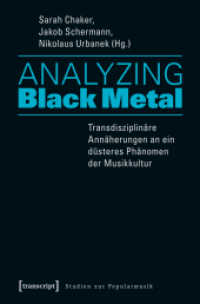 Analyzing Black Metal - Transdisziplinäre Annäherungen an ein düsteres Phänomen der Musikkultur (Studien zur Popularmusik) （2017. 180 S. 12 schw.-w. u. 18 farb. Abb. 225.0 mm）