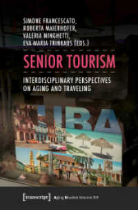 Senior Tourism : Interdisciplinary Perspectives on Aging and Traveling (Aging Studies Vol.13) （2017. 210 S. 7 schw.-w. Abb. 225.0 mm）