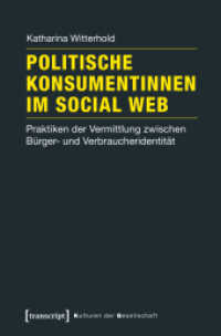 Politische Konsumentinnen im Social Web : Praktiken der Vermittlung zwischen Bürger- und Verbraucheridentität (Kulturen der Gesellschaft Bd.25) （2017. 332 S. 225.0 mm）