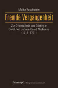 Fremde Vergangenheit : Zur Orientalistik des Göttinger Gelehrten Johann David Michaelis (1717-1791) (Religionswissenschaft Bd.8) （2017. 276 S. 4 SW-Abb., 2 Farbabb. 225.0 mm）