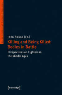 Killing and Being Killed: Bodies in Battle : Perspectives on Fighters in the Middle Ages (Mainzer Historische Kulturwissenschaften 38) （2017. 272 S. 10 SW-Abb. 225.0 mm）