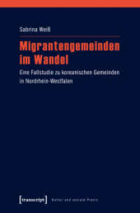 Migrantengemeinden im Wandel : Eine Fallstudie zu koreanischen Gemeinden in Nordrhein-Westfalen (Kultur und soziale Praxis) （2017. 448 S. 6 SW-Abb., 1 Farbabb. 225.0 mm）