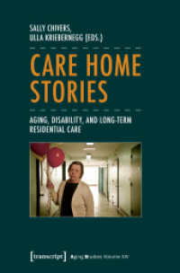 Care Home Stories - Aging, Disability, and Long-Term Residential Care : Aging, Disability, and Long-Term Residential Care (Aging Studies 14) （2017. 310 S. 2 SW-Abb. 225.0 mm）