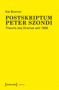 Postskriptum Peter Szondi : Theorie des Dramas seit 1956 (Lettre) （2017. 302 S. 225.0 mm）