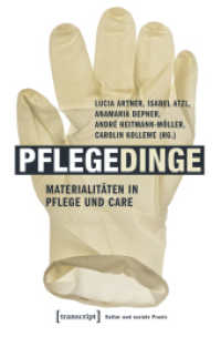 Pflegedinge : Materialitäten in Pflege und Care (Kultur und soziale Praxis) （2017. 244 S. 16 schw.-w. u. 29 farb. Abb. 225.0 mm）