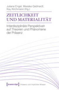 Zeitlichkeit und Materialität : Interdisziplinäre Perspektiven auf Theorien und Phänomene der Präsenz (Präsenz und implizites Wissen .4) （2019. 450 S. 1 schw.-w. u. 28 farb. Abb. 225.0 mm）