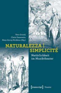 Naturalezza | Simplicité - Natürlichkeit im Musiktheater; . (Theater .96) （2019. 310 S. 20 SW-Abb., 26 Farbabb. 225.0 mm）