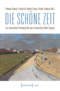 Die schöne Zeit : Zur kulturellen Produktivität von Frankreichs Belle Époque (Image .115) （2018. 300 S. 57 SW-Abb., 35 Farbabb. 225.0 mm）