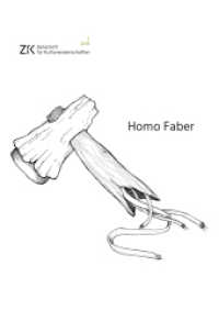 Homo Faber (Zeitschrift für Kulturwissenschaften (ZfK) H.2/2018) （2018. 224 S. 14 Farbabb. 240.0 mm）