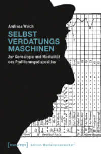 Selbstverdatungsmaschinen : Zur Genealogie und Medialität des Profilierungsdispositivs (Edition Medienwissenschaft 45) （2017. 448 S. 90 schw.-w. Abb. 225.0 mm）