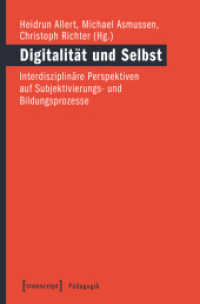 Digitalität und Selbst : Interdisziplinäre Perspektiven auf Subjektivierungs- und Bildungsprozesse (Pädagogik) （2017. 268 S. 225.0 mm）