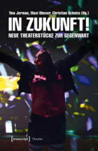 In Zukunft! : Neue Theaterstücke zur Gegenwart (Theater .101) （2018. 346 S. 30 Farbabb. 240.0 mm）