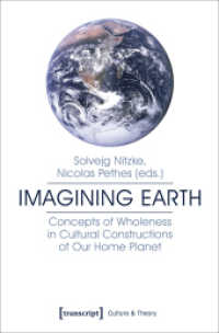 Imagining Earth - Concepts of Wholeness in Cultural Constructions of Our Home Planet : Concepts of Wholeness in Cultural Constructions of Our Home Planet (Edition Kulturwissenschaft 142) （2017. 174 S. 4 schw.-w. u. 14 farb. Abb. 225.0 mm）