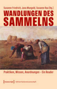 Wandlungen des Sammelns : Praktiken, Wissen, Anordnungen - Ein Reader (Edition Kulturwissenschaft 301) （2024. 418 S. 15 SW-Abb., 27 Farbabb. 240.0 mm）