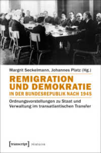 Remigration und Demokratie in der Bundesrepublik nach 1945 : Ordnungsvorstellungen zu Staat und Verwaltung im transatlantischen Transfer (Histoire .116) （2017. 302 S. 8 schw.-w. Abb. 225.0 mm）