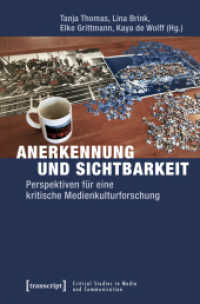 Anerkennung und Sichtbarkeit : Perspektiven für eine kritische Medienkulturforschung (Critical Studies in Media and Communication .18) （2017. 258 S. 6 SW-Abb., 7 Farbabb. 225.0 mm）