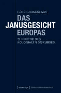Das Janusgesicht Europas : Zur Kritik des kolonialen Diskurses (Edition Kulturwissenschaft .149) （2017. 230 S. 8 SW-Abb., 4 Farbabb. 225.0 mm）