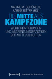 Die Mitte als Kampfzone : Wertorientierungen und Abgrenzungspraktiken der Mittelschichten (Gesellschaft der Unterschiede .44) （2018. 350 S. 9 schw.-w. Abb. 225.0 mm）