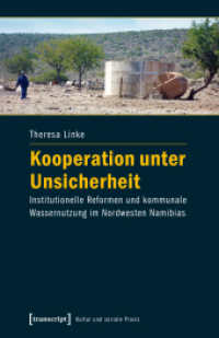 Kooperation unter Unsicherheit : Institutionelle Reformen und kommunale Wassernutzung im Nordwesten Namibias (Kultur und soziale Praxis) （2017. 256 S. 2 SW-Abb., 14 Farbabb. 240.0 mm）