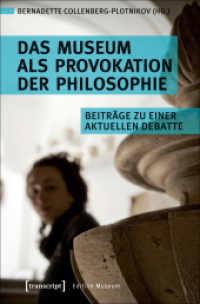 Das Museum als Provokation der Philosophie : Beiträge zu einer aktuellen Debatte (Edition Museum .27) （2018. 286 S. 19 schw.-w. Abb. 225.0 mm）