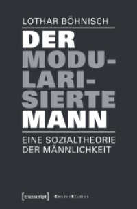 Der modularisierte Mann : Eine Sozialtheorie der Männlichkeit (Gender Studies) （2018. 256 S. 225.0 mm）