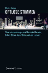 Ortlose Stimmen : Theaterinszenierungen von Masataka Matsuda, Robert Wilson, Jossi Wieler und Jan Lauwers (Theater .105) （2018. 298 S. 1 SW-Abb. 225.0 mm）