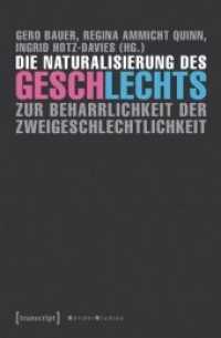 Die Naturalisierung des Geschlechts : Zur Beharrlichkeit der Zweigeschlechtlichkeit (Gender Studies) （2018. 226 S. 5 SW-Abb. 225.0 mm）