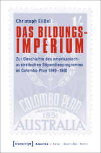 Das Bildungsimperium : Zur Geschichte des amerikanisch-australischen Stipendienprogramms im Colombo-Plan 1949-1960 (Amerika: Kultur - Geschichte - Politik .9) （2017. 320 S. 225.0 mm）