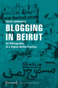 Blogging in Beirut : An Ethnography of a Digital Media Practice (Kultur und soziale Praxis) （2018. 374 S. 27 SW-Abb. 225.0 mm）