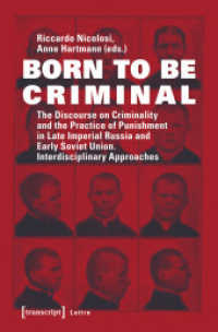 Born to Be Criminal - The Discourse on Criminality and the Practice of Punishment in Late Imperial Russia and Early Sovi (Lettre) （2017. 252 S. 225.0 mm）