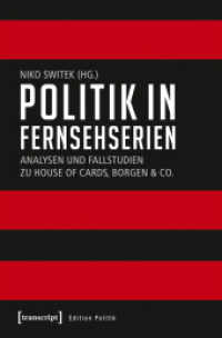 Politik in Fernsehserien : Analysen und Fallstudien zu House of Cards, Borgen & Co. (Edition Politik .55) （2018. 402 S. 4 SW-Abb. 225.0 mm）